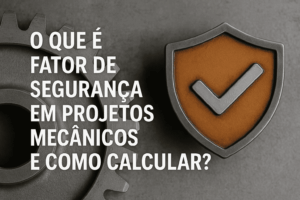 O que é Fator de Segurança em Projetos e Como Calcular?